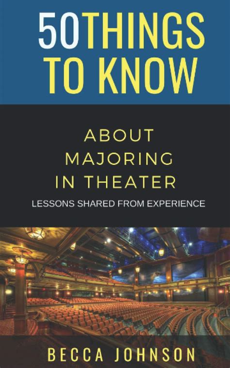 50 Things To Know About Majoring In Theater Lessons Shared From