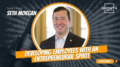 Developing Employees With An Entrepreneurial Spirit With Seth Morgan At