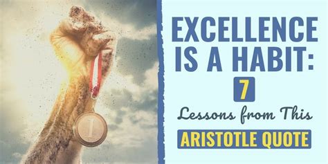 Excellence Is A Habit 7 Lessons From This Aristotle Quote