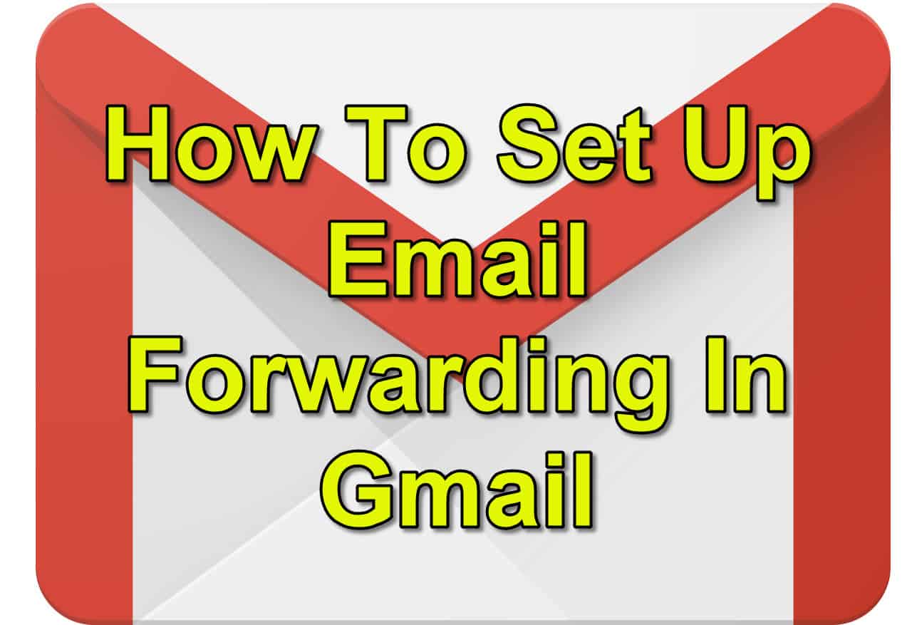 How To Set Up Email Forwarding In Gmail Easypcmod