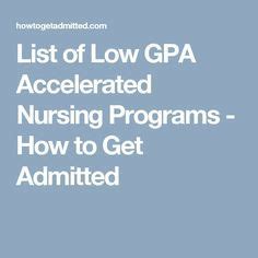 List Of Low Gpa Accelerated Nursing Programs How To Get Admitted