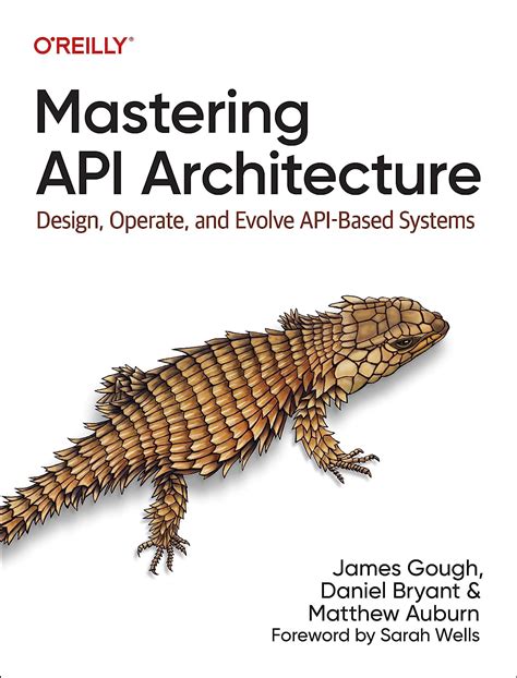 Mastering Api Architecture Design Operate And Evolve Api Based