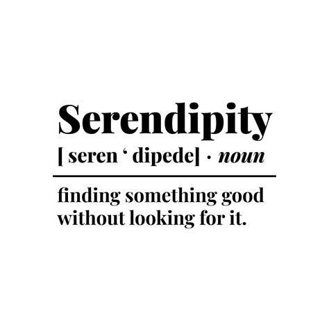 Serendipity Finding Something Good Without Looking For It