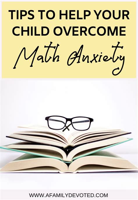 Tips To Help Your Child Overcome Math Anxiety