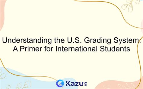 Understanding The U S Grading System A Primer For International